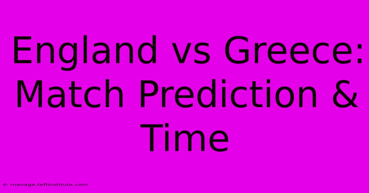 England Vs Greece: Match Prediction & Time