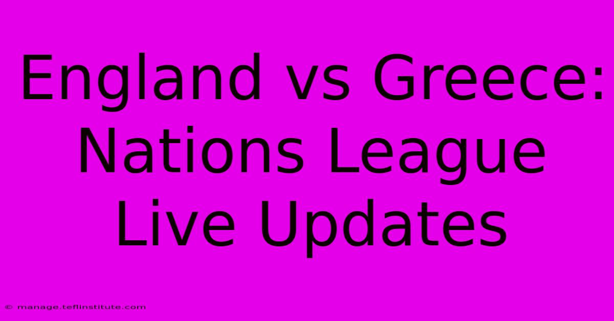 England Vs Greece: Nations League Live Updates