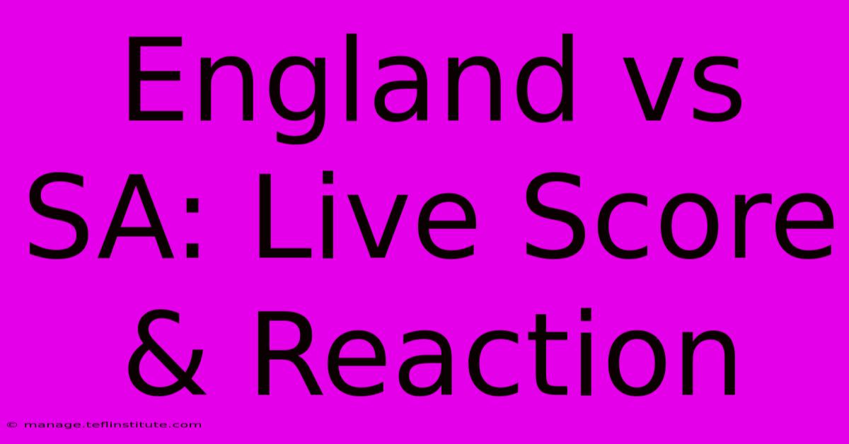 England Vs SA: Live Score & Reaction