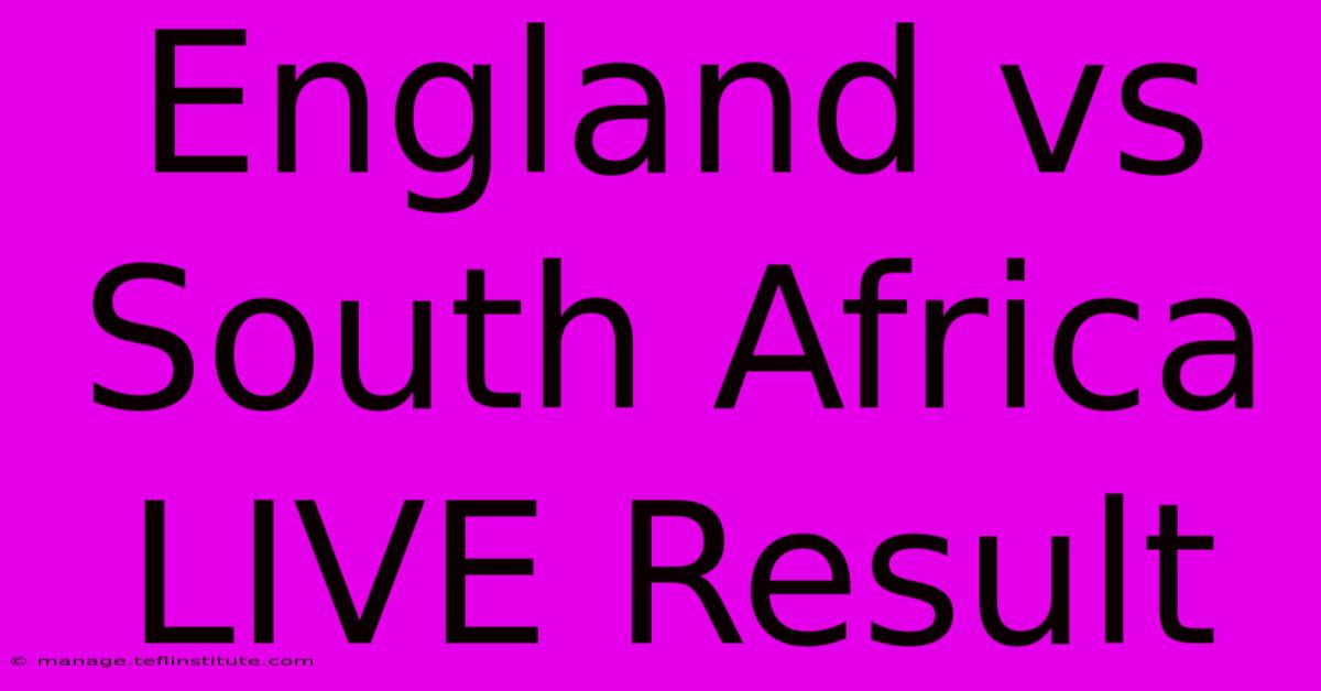 England Vs South Africa LIVE Result