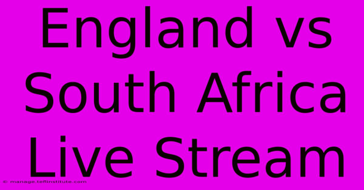 England Vs South Africa Live Stream