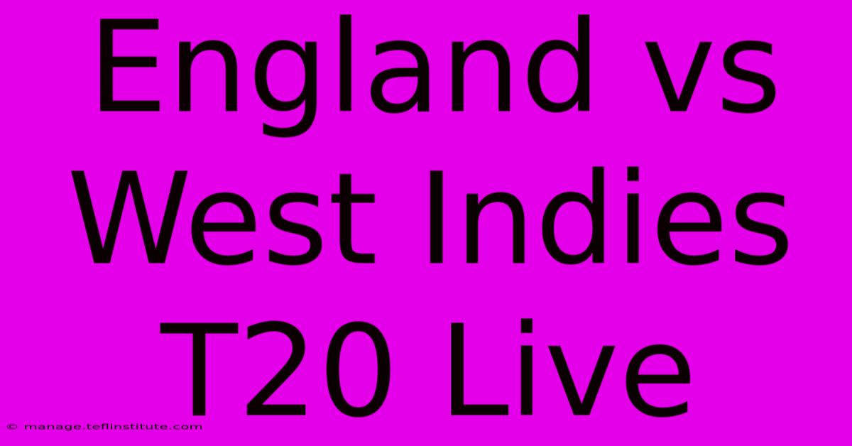 England Vs West Indies T20 Live