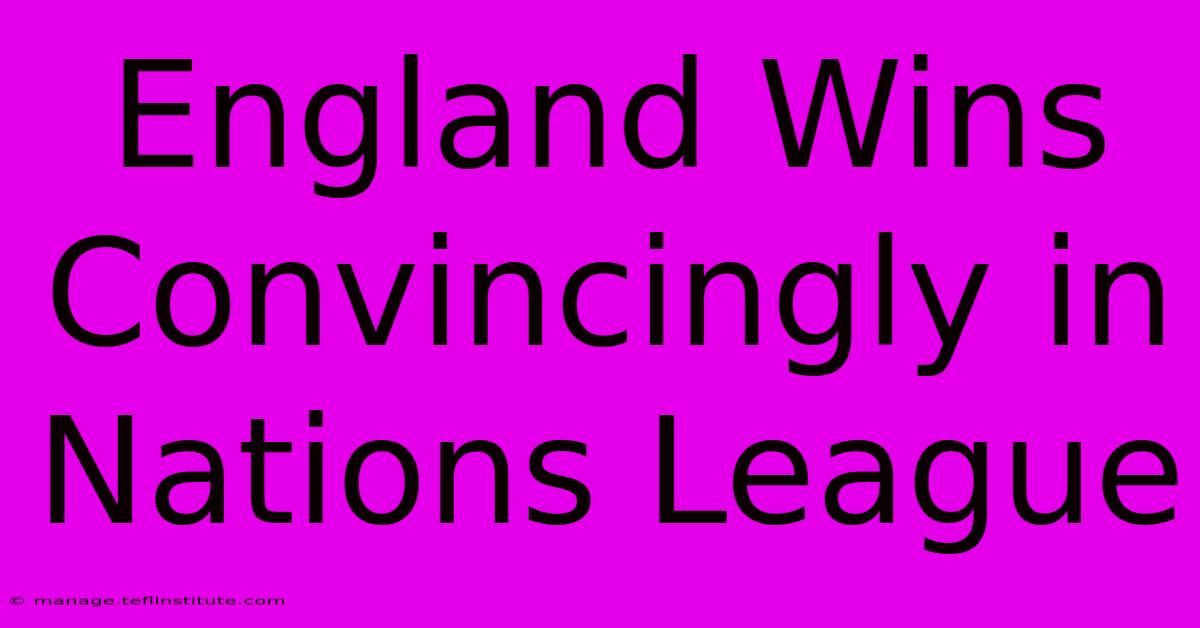 England Wins Convincingly In Nations League