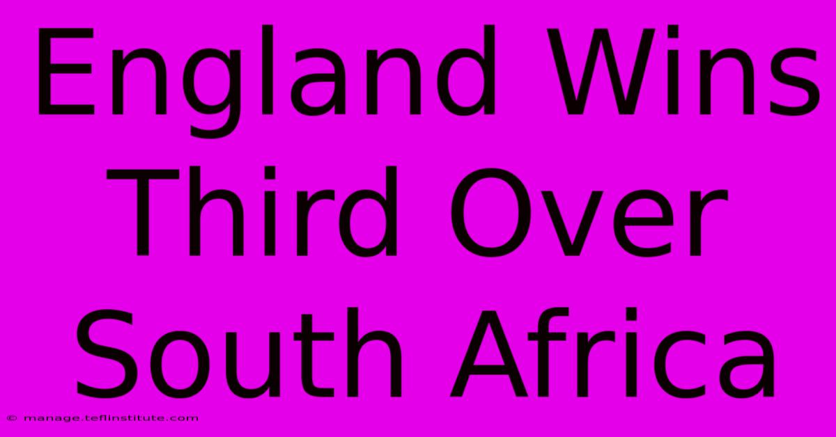 England Wins Third Over South Africa