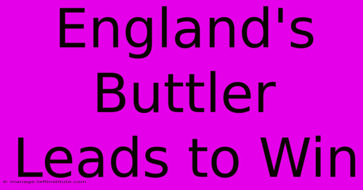 England's Buttler Leads To Win