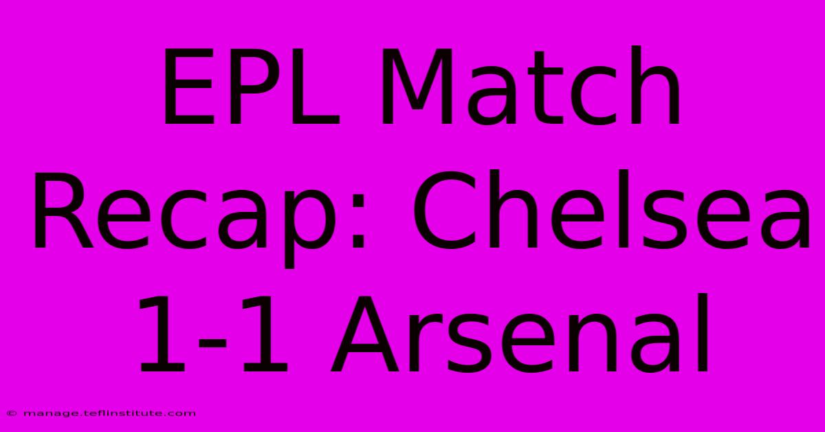 EPL Match Recap: Chelsea 1-1 Arsenal