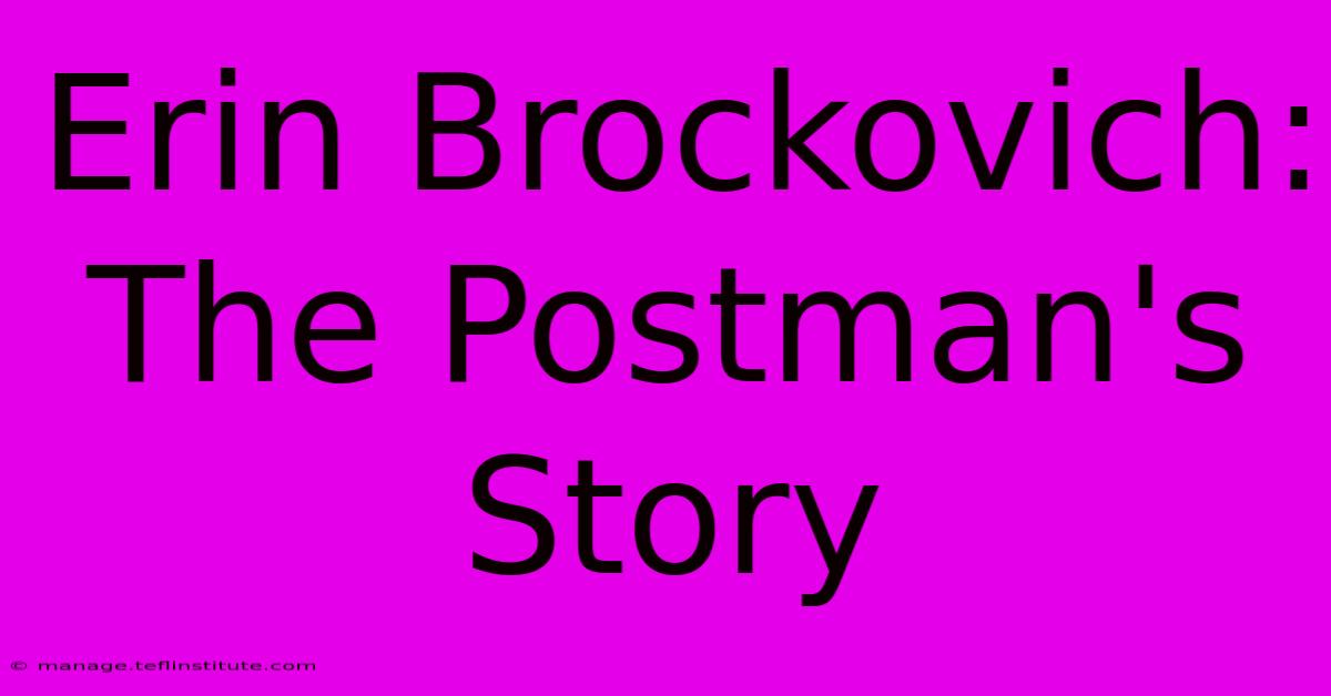 Erin Brockovich: The Postman's Story