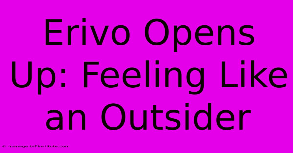 Erivo Opens Up: Feeling Like An Outsider