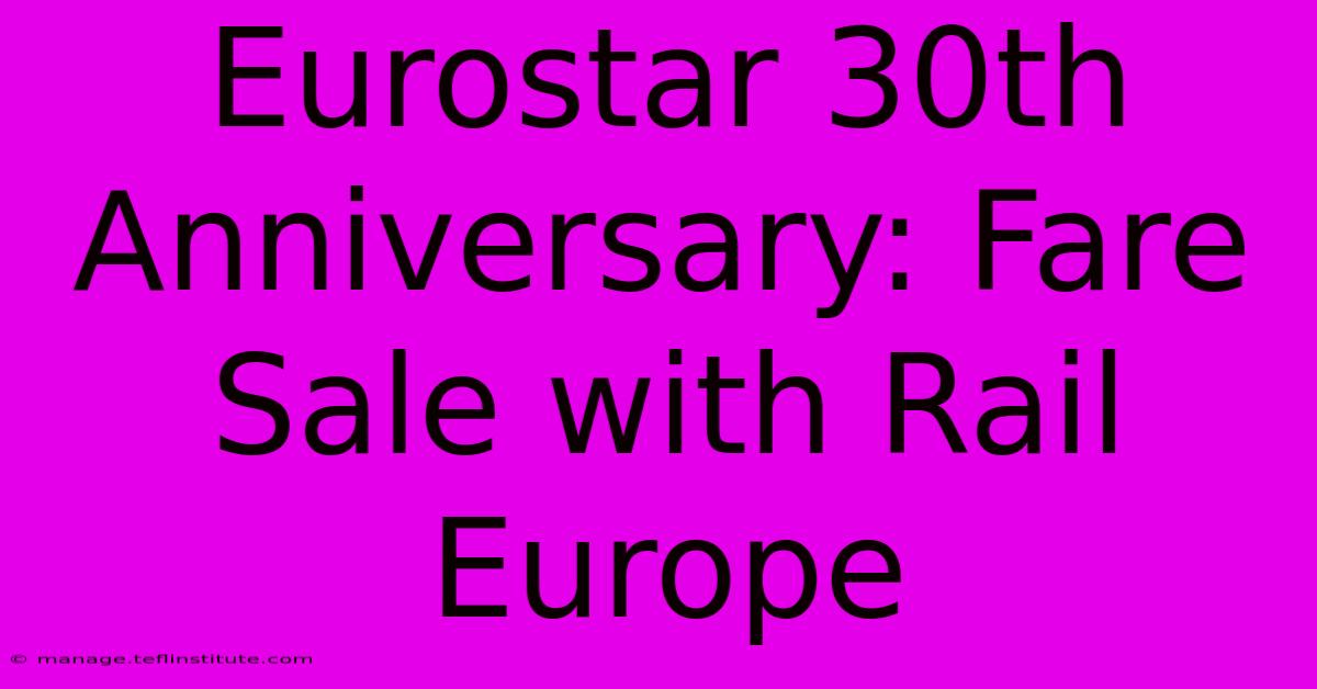 Eurostar 30th Anniversary: Fare Sale With Rail Europe