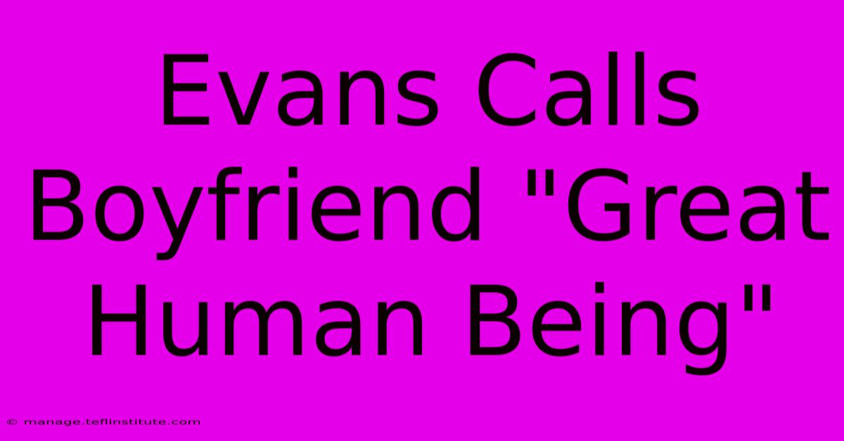 Evans Calls Boyfriend 