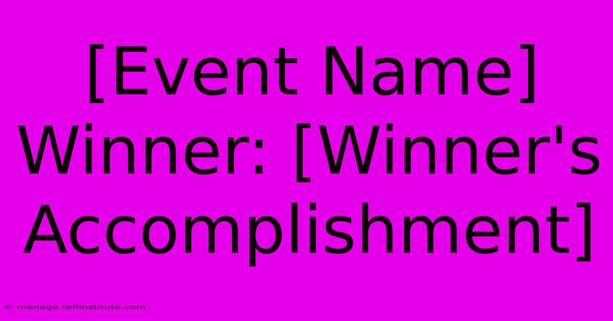 [Event Name] Winner: [Winner's Accomplishment]