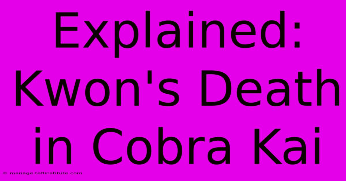 Explained: Kwon's Death In Cobra Kai