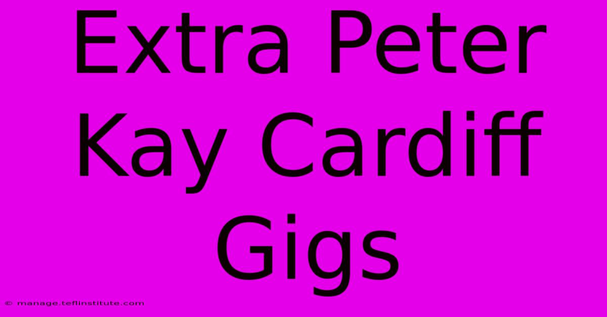 Extra Peter Kay Cardiff Gigs