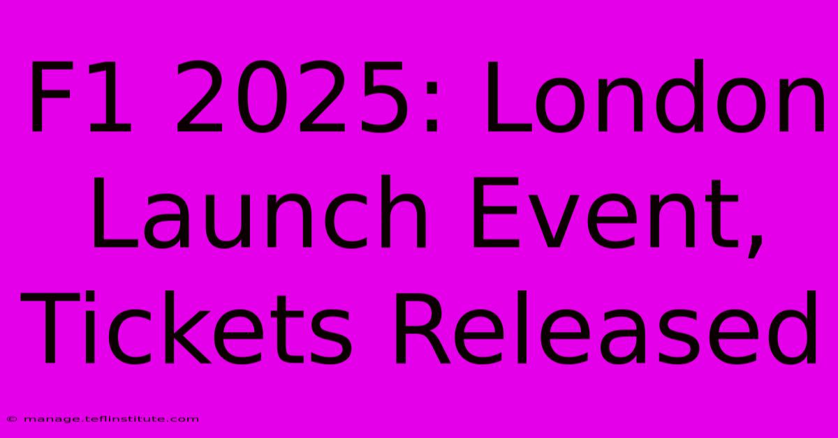 F1 2025: London Launch Event, Tickets Released