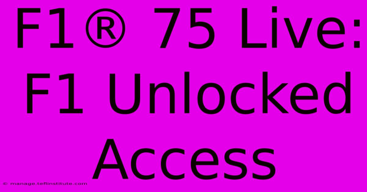 F1® 75 Live: F1 Unlocked Access