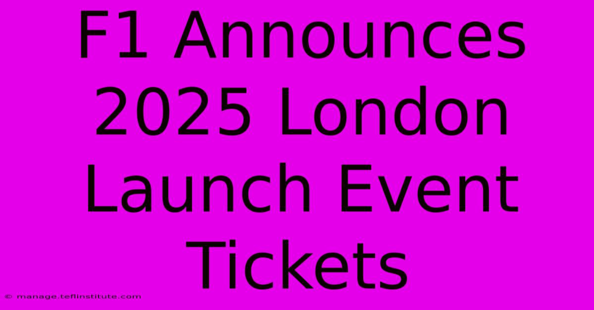 F1 Announces 2025 London Launch Event Tickets