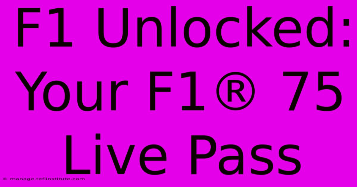 F1 Unlocked: Your F1® 75 Live Pass 