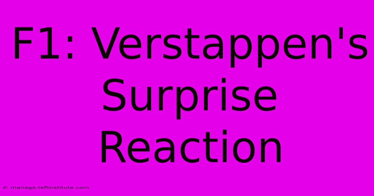 F1: Verstappen's Surprise Reaction