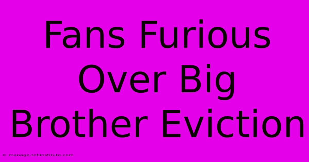 Fans Furious Over Big Brother Eviction