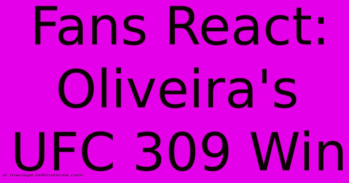 Fans React: Oliveira's UFC 309 Win