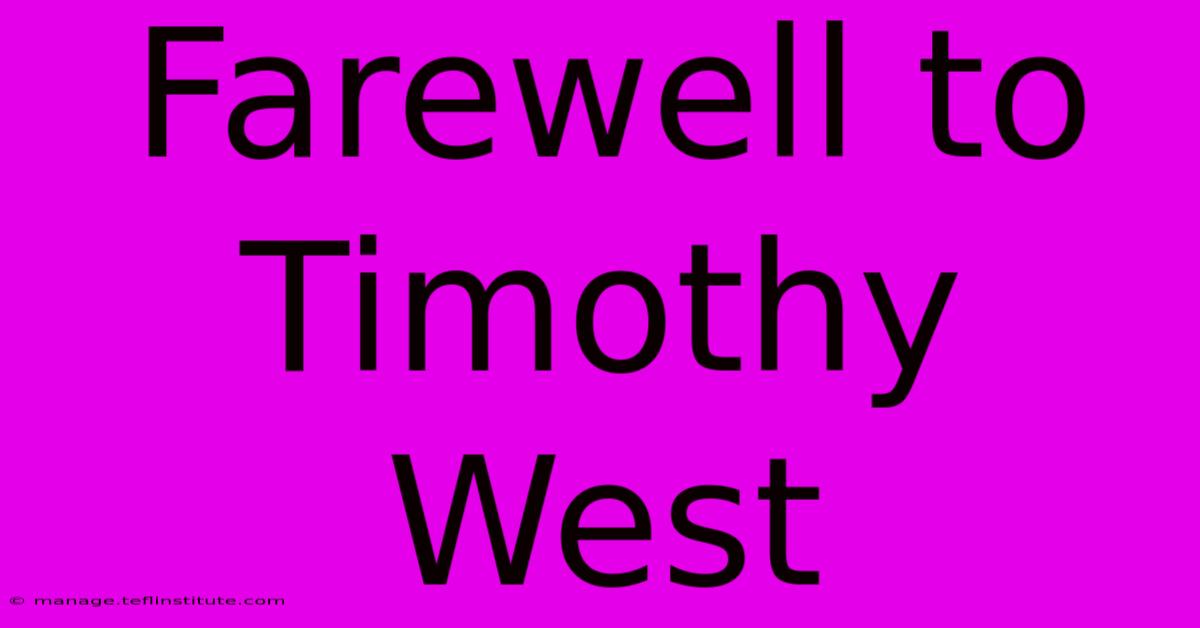 Farewell To Timothy West