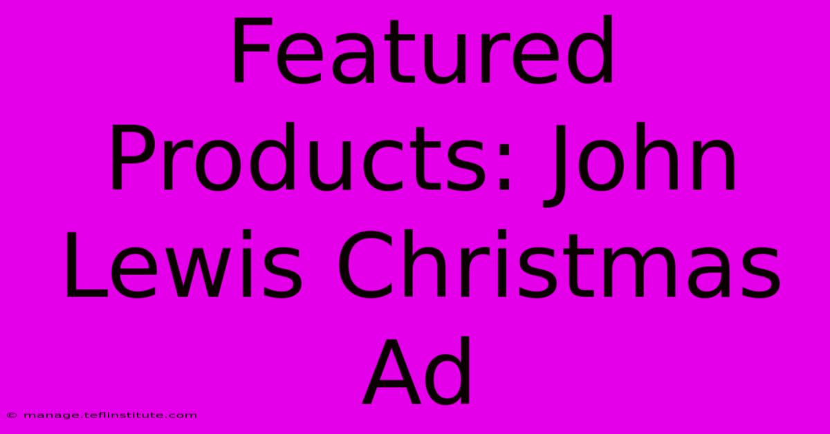 Featured Products: John Lewis Christmas Ad