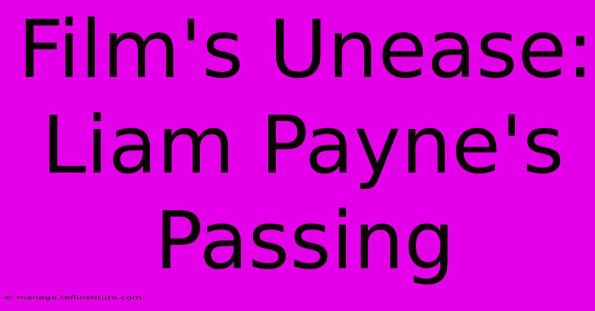 Film's Unease:  Liam Payne's Passing