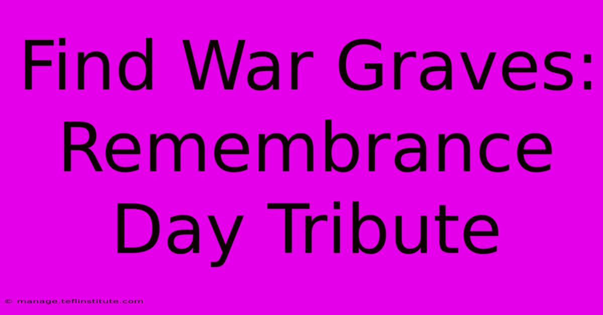 Find War Graves: Remembrance Day Tribute