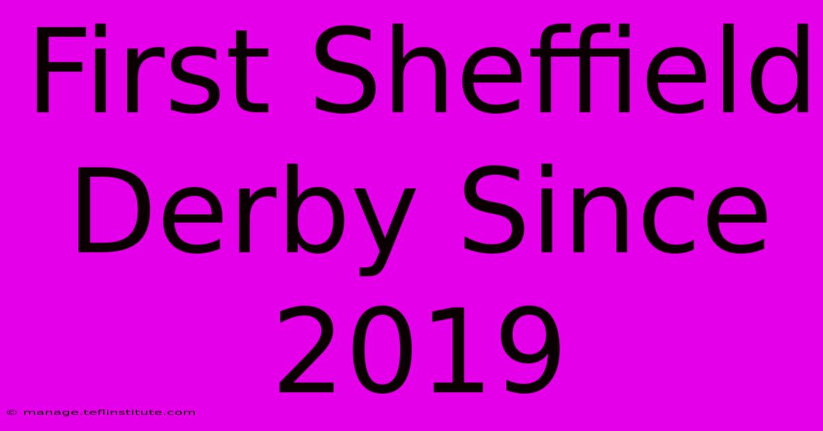 First Sheffield Derby Since 2019