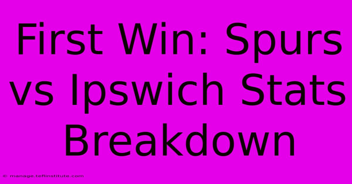 First Win: Spurs Vs Ipswich Stats Breakdown