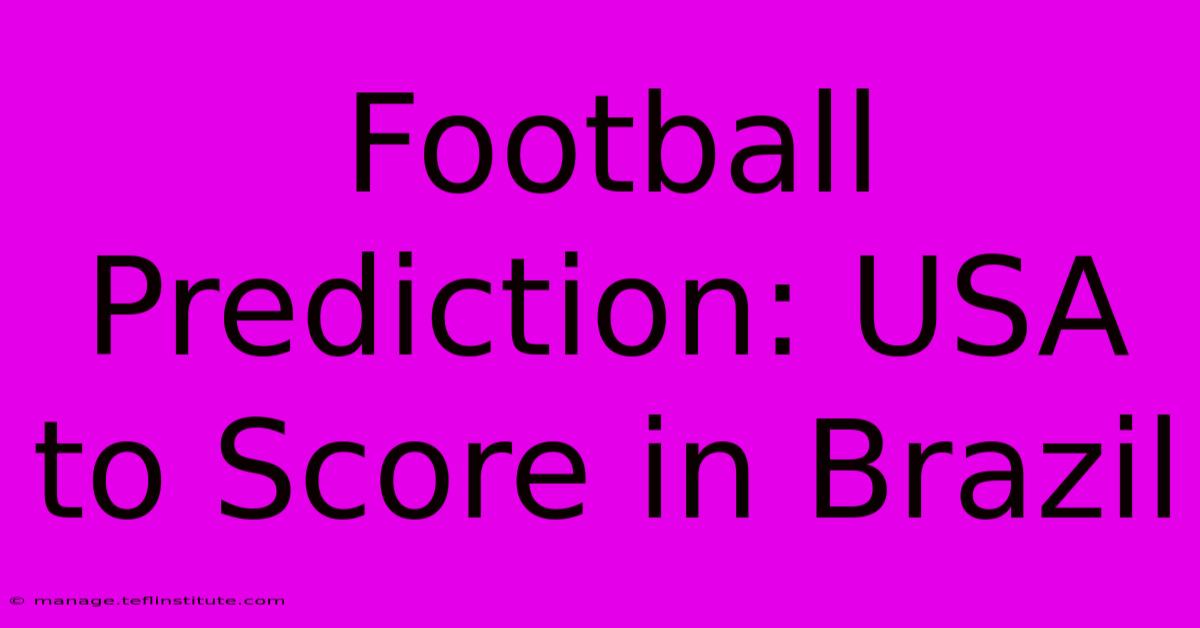 Football Prediction: USA To Score In Brazil