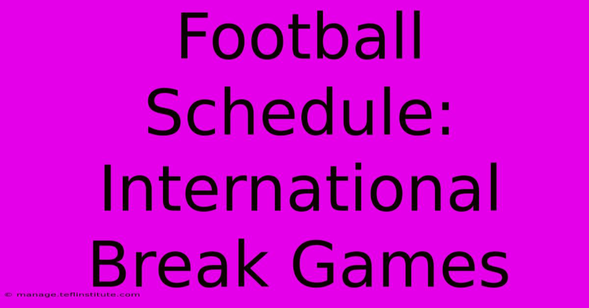 Football Schedule: International Break Games