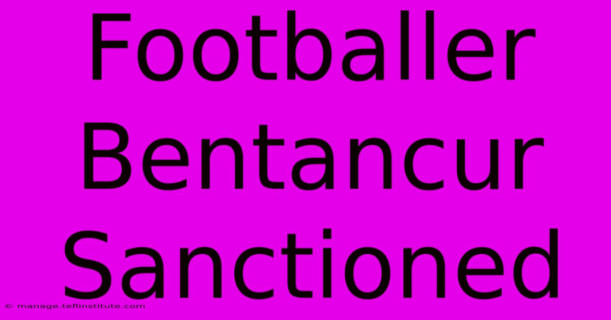 Footballer Bentancur Sanctioned