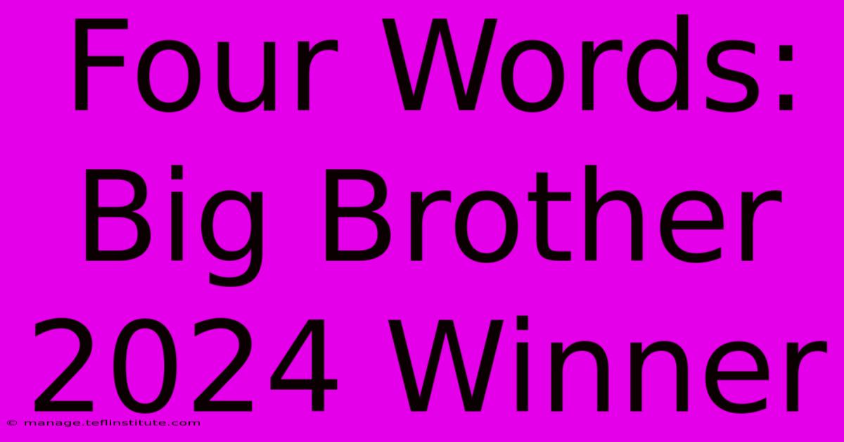 Four Words: Big Brother 2024 Winner