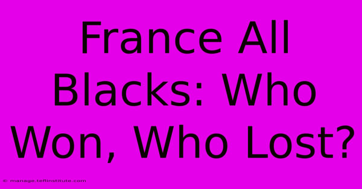 France All Blacks: Who Won, Who Lost?