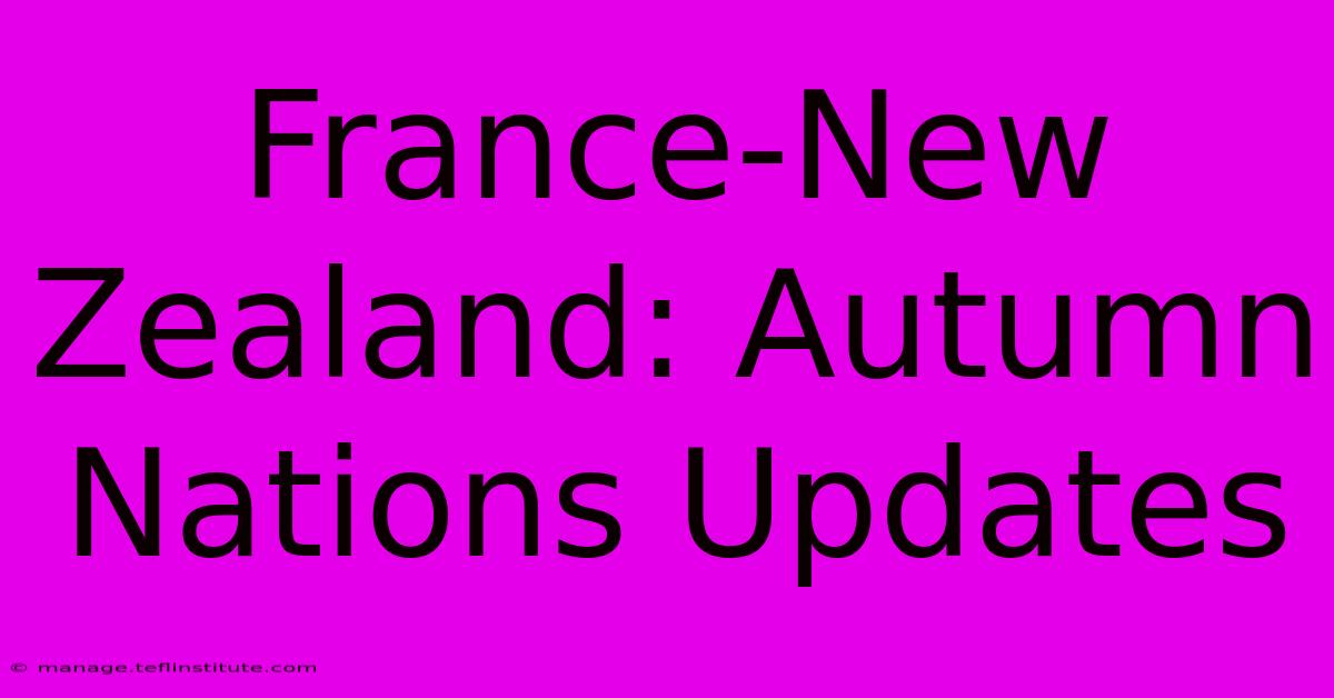 France-New Zealand: Autumn Nations Updates