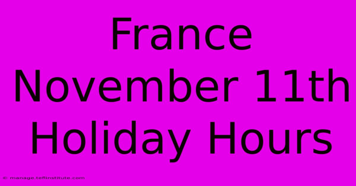 France November 11th Holiday Hours