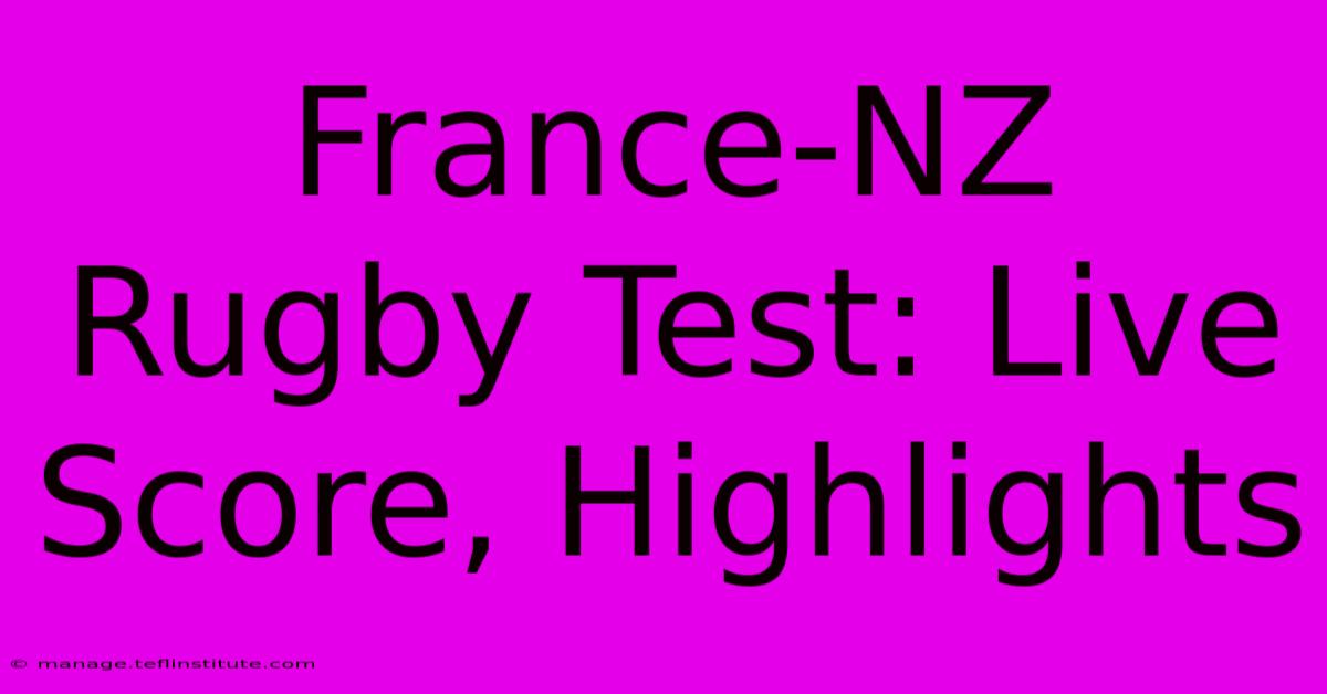 France-NZ Rugby Test: Live Score, Highlights