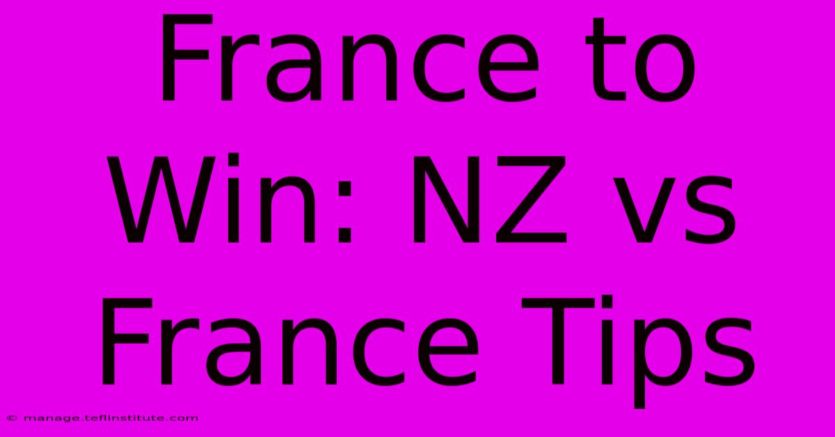 France To Win: NZ Vs France Tips