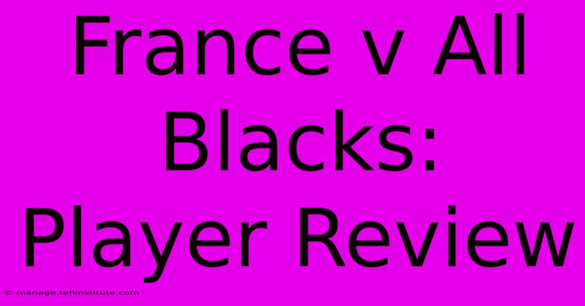 France V All Blacks: Player Review