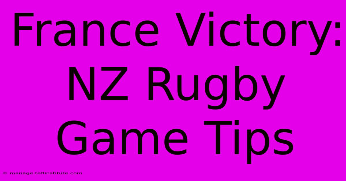 France Victory: NZ Rugby Game Tips