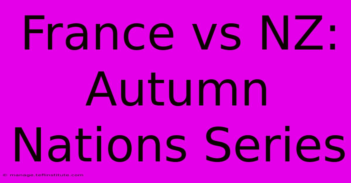 France Vs NZ: Autumn Nations Series