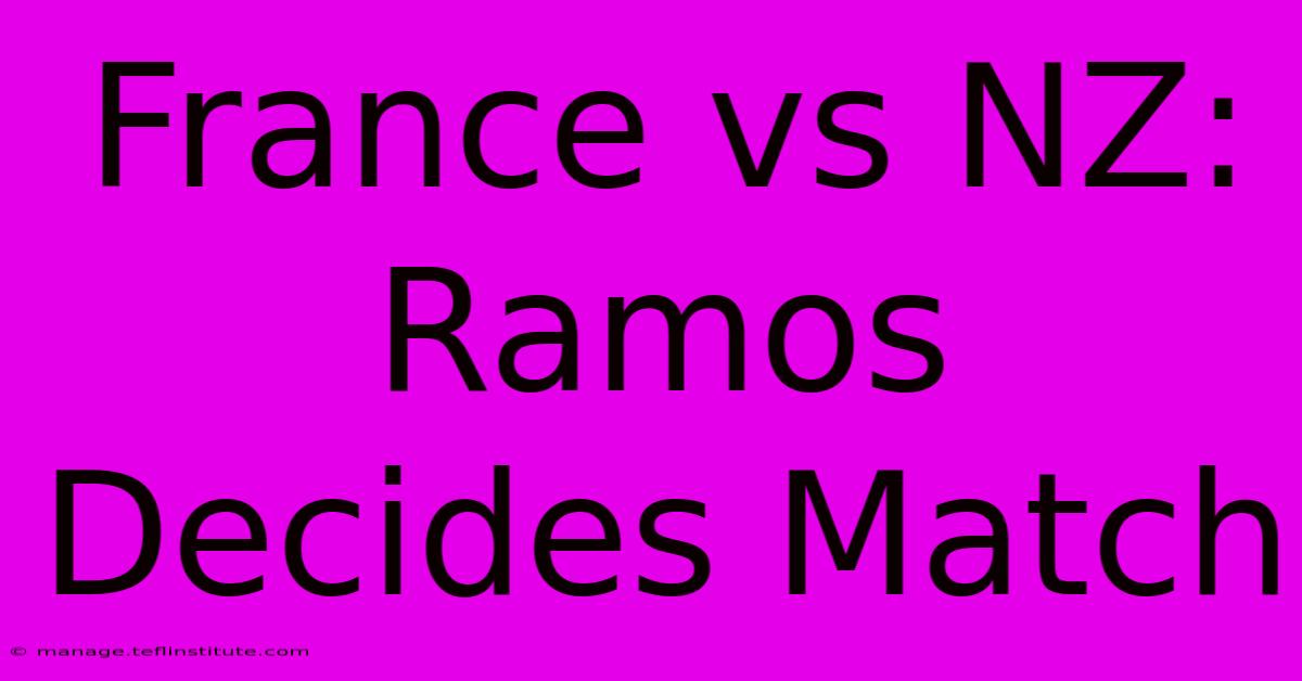 France Vs NZ: Ramos Decides Match