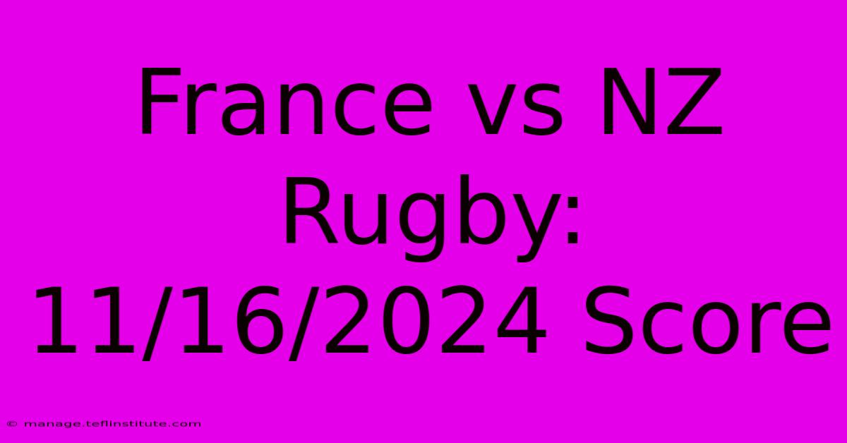 France Vs NZ Rugby: 11/16/2024 Score