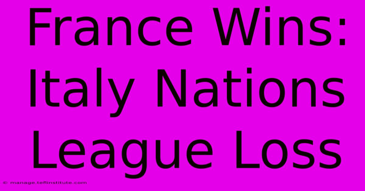 France Wins: Italy Nations League Loss