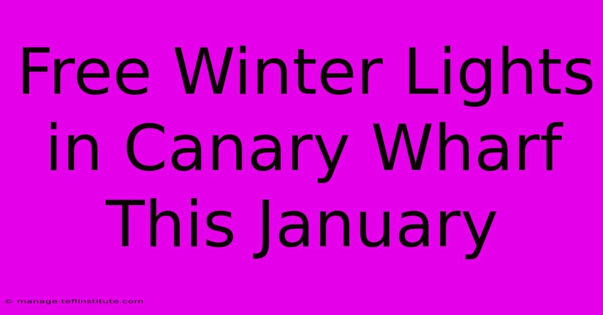 Free Winter Lights In Canary Wharf This January