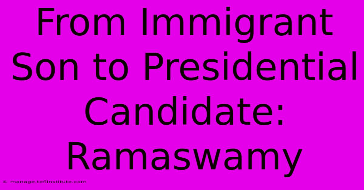 From Immigrant Son To Presidential Candidate: Ramaswamy 