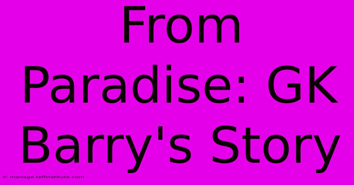 From Paradise: GK Barry's Story