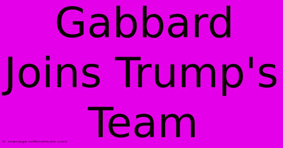 Gabbard Joins Trump's Team