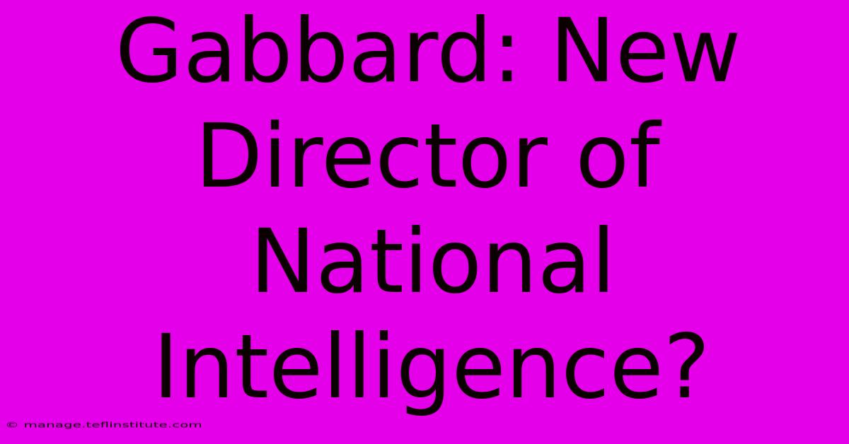 Gabbard: New Director Of National Intelligence?